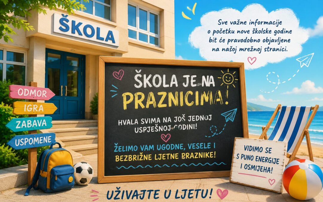 Sretan završetak nastavne godine i ugodni ljetni praznici!